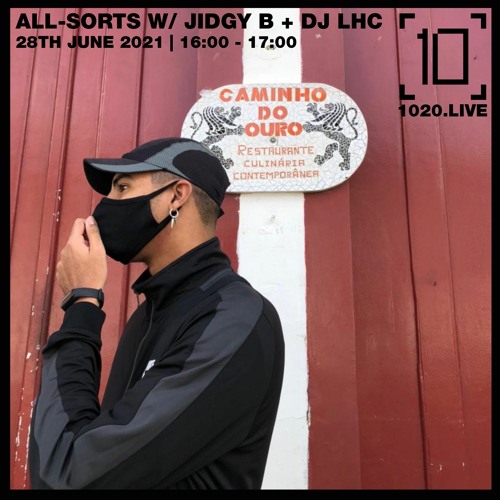 ALL - SORTS w/ Jidgy B + DJ LHC - 1020 Radio - 28th June 2021