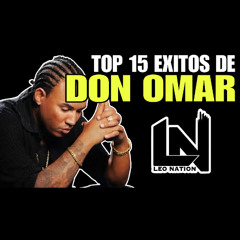 TOP 15 EXITOS DE DON OMAR by DJ LEO NATION