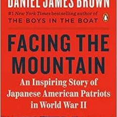[FREE] EBOOK 📚 Facing the Mountain: An Inspiring Story of Japanese American Patriots