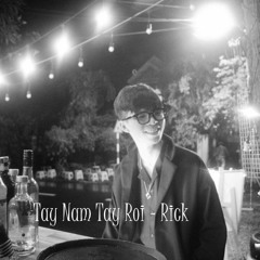 Tay Nam Tay Roi - Rick