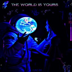 The World Is Yours