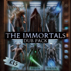 "THE IMMORTALS" DUB PACK [OUT NOW][FREE BMTL BOOTLEG FIRST 15 COPIES]