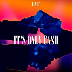 VANET - It's Only Cash [FREE DL]