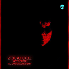 Zipacyuhualle - Hot Coffe (Sanderjammes Remix)