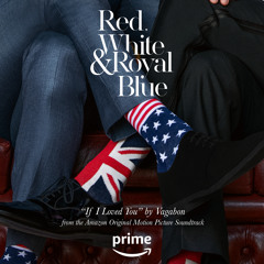 If I Loved You (From the Amazon Original Movie "Red, White & Royal Blue")