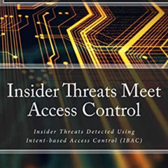 [Get] PDF 📂 Insider Threats Meet Access Control: Insider Threats Detected Using Inte