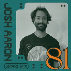 Smart Mix 81: Josh Aaron
