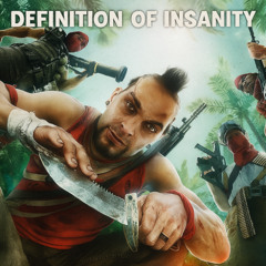 Definition of Insanity - Vaas Montenegro