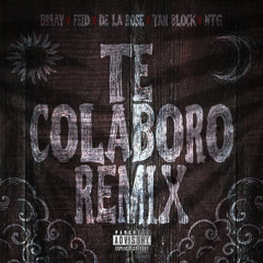 Brray, Feid, De La Rose, Yan Block & NTG - Te Colaboro (Remix) [KOLOCHO Extended Drums]
