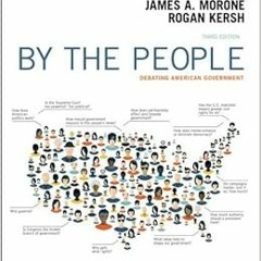 GET EPUB KINDLE PDF EBOOK By the People: Debating American Government by James MoroneRogan Kersh �