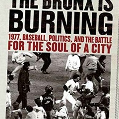 ✔️ [PDF] Download Ladies and Gentlemen, the Bronx Is Burning: 1977, Baseball, Politics, and the