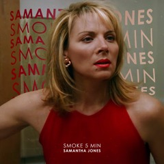 SMOKE 5 MIN - SAMANTHA JONES