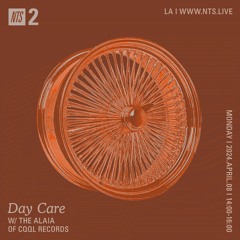 Day Care on NTS w/ The Alaia 04.08.24