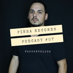 VASCONCELLOS @ Pinha Records Podcast #07