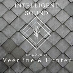 Veerline & Hunter for Intelligent Sound. Episode 75