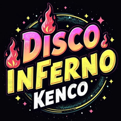 Disco Inferno - Kenco (Edit)