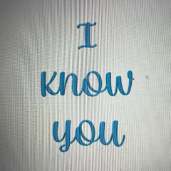 I know You