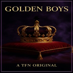 Golden Boys - A TFN Original