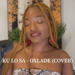 KU LO SA - Oxlade  (Sadé Awele Cover)