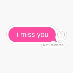 i miss u as fuck (p. greyrock)