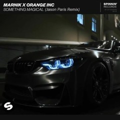 Marnik X Orange INC - Something Magical (Jason Paris Remix)