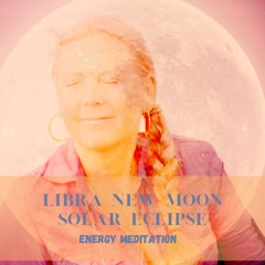 Emotional awakening & balancing Libra  New Moon Solar Eclipse -  Energy Meditation - 2 October 2024