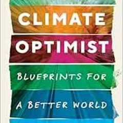 Access PDF EBOOK EPUB KINDLE How to Be a Climate Optimist: Blueprints for a Better World by Chris Tu