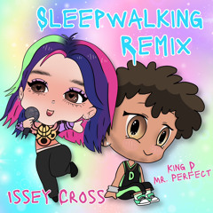 Issey Cross - Sleepwalking Remix feat. King D Mr. Perfect (Produced by King D Mr. Perfect)