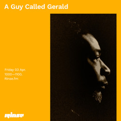 A Guy Called Gerald - 03 April 2020