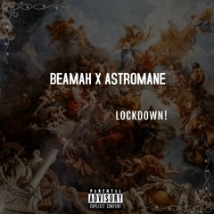 LOCKDOWN! (ft. ASTROMANE) (prod. BEAMAH)