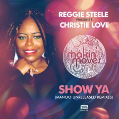 Reggie Steele pres. Christie Love - Show Ya (Unreleased Manoo Classic Vocal Remix)