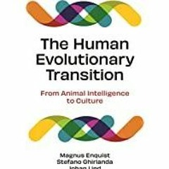 (Read PDF) The Human Evolutionary Transition: From Animal Intelligence to Culture