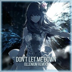 Nightcore - Don't Let Me Down (Illenium Remix)