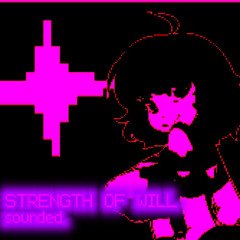 Strength of Will - [SOUNDED]