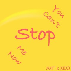 Axit X Xido - You Can't Stop Me Now(Original MiX)