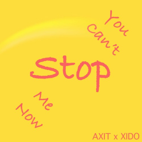 Axit X Xido - You Can't Stop Me Now(Original MiX)