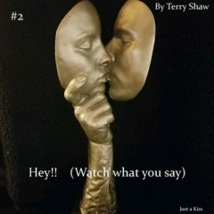 Hey!   (Watch what you say)