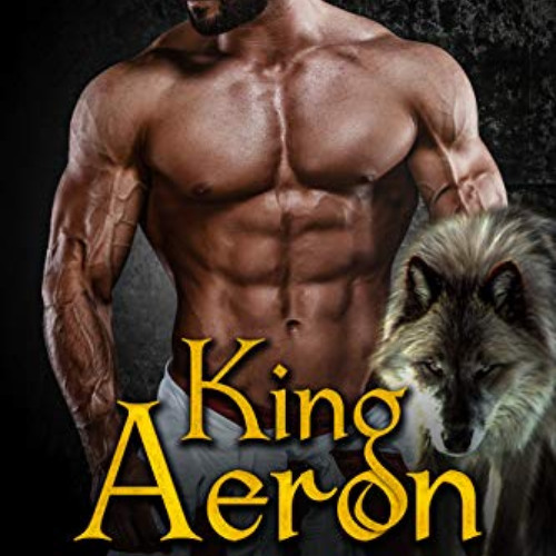 [Get] EBOOK ✉️ King Aeron (Royal Wolf Book 1) by  Haley Weir [EPUB KINDLE PDF EBOOK]