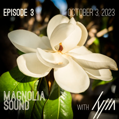 Magnolia Sound Ep. 3, 3-Oct-2023