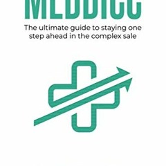 Get EPUB 📄 MEDDICC: The ultimate guide to staying one step ahead in the complex sale