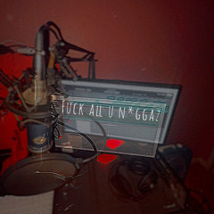 fuck all u niggaz