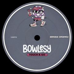 Touch and Go - BOWLESY