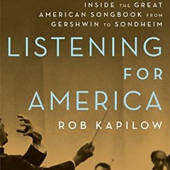Get EBOOK EPUB KINDLE PDF Listening for America: Inside the Great American Songbook from Gershwin to