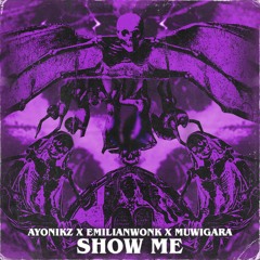 AYONIKZ & EMILIAN WONK & MUGIWARA - SHOW ME [FREE DOWNLOAD]