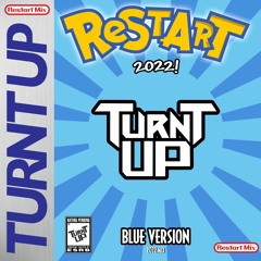 Turnt UP - RESTART 2022 (BLUE VERSION)