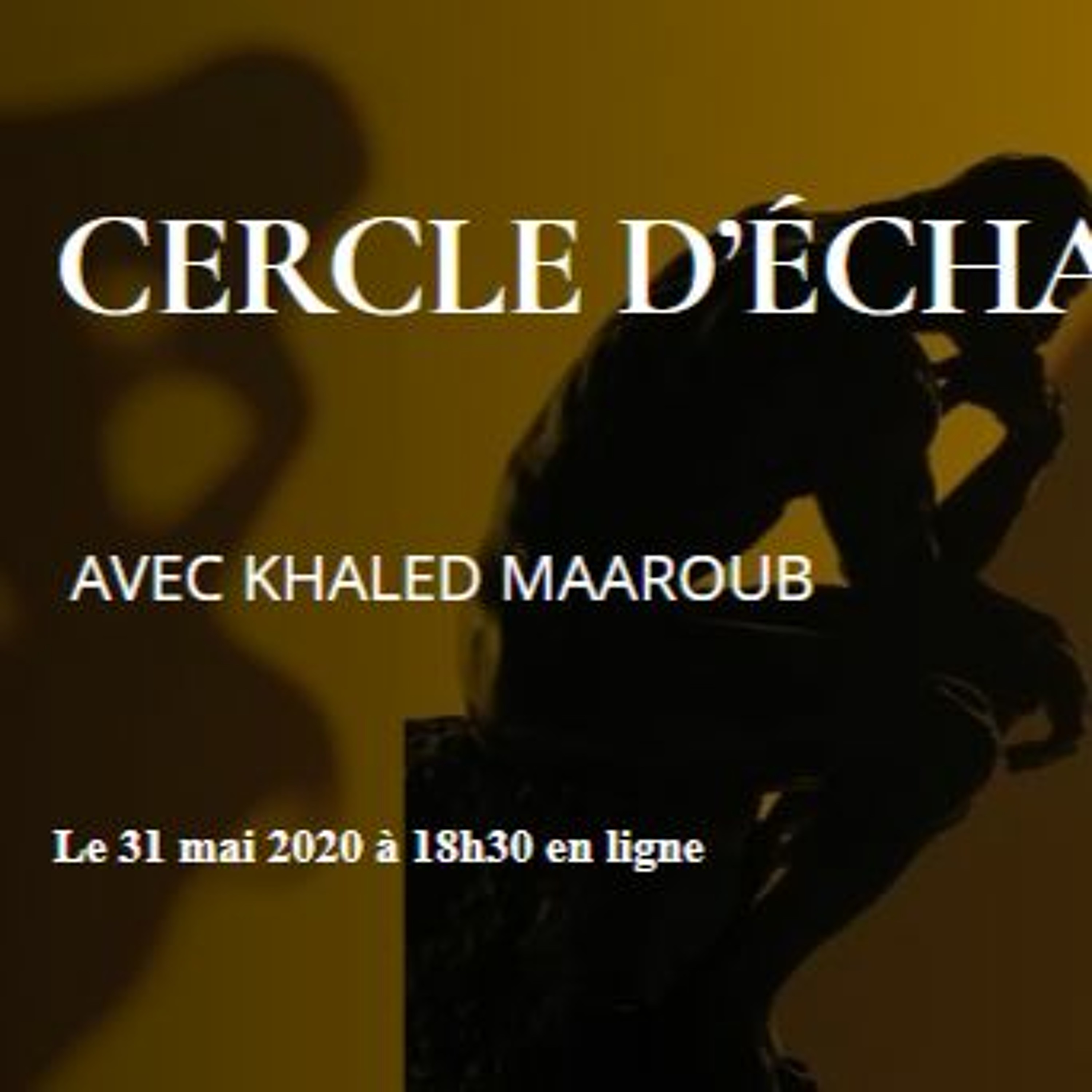 Cercle d'échange avec Khaled Maaroub du 31 mai 2020 episode artwork