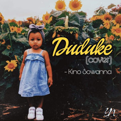Duduke - Kino Sowanna (Cover)(Prod. By YakaNation)