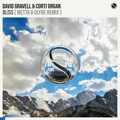 David Gravell & Corti Organ - Bliss (Metta & Glyde Remix)