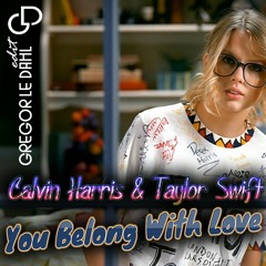 Calvin Harris & Taylor Swift - You Belong With Love (Gregor le DahL Edit)