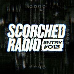 Scorched Radio - ENTRY #012 (100% Unreleased)